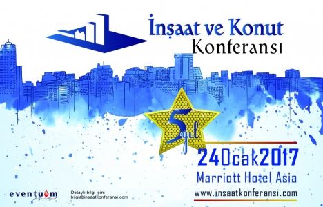 5. İnşaat ve Konut Konferansı'nda Patronlar Sektörü Tartışacak!