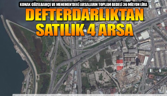 Defterdarlık İzmir'deki 4 Arazi’yi Satışa Çıkardı