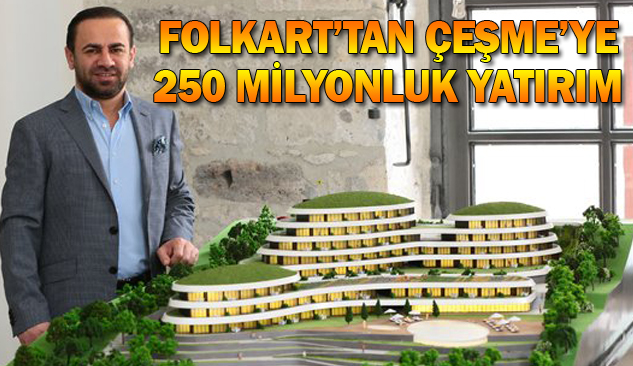 Folkart'tan Çeşme'ye 250 milyon TL'lik 2 Proje!