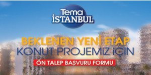 Tema İstanbul 2.Etap Ön Talep Topluyor