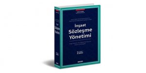 İnşaat Sözleşme Yönetimi 2. Baskısı Yayınlandı