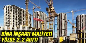 Bina inşaatı maliyeti yüzde 2.2 arttı